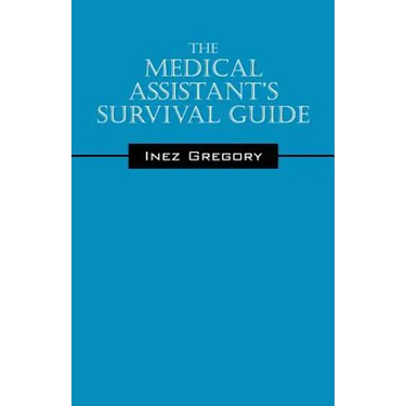 The Medical Assistant's Survival Guide