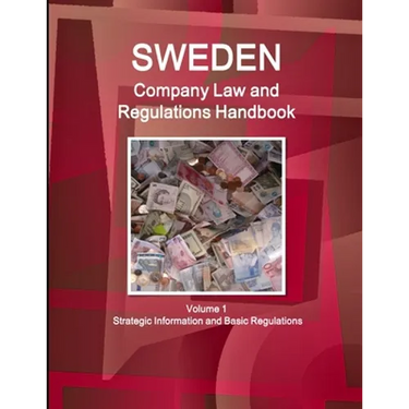 Sweden Company Law and Regulations Handbook Volume 1 Strategic Information and Basic Regulations