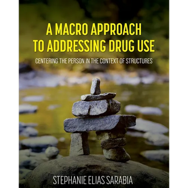 A Macro Approach to Addressing Drug Use: Centering the Person in the Context of Structures