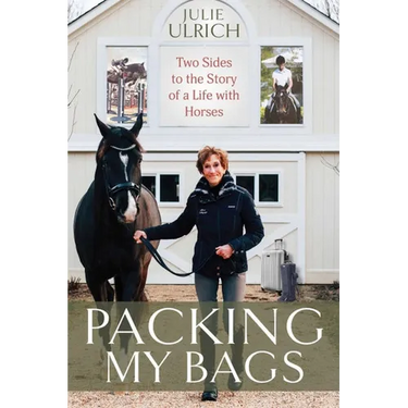 Packing My Bags: Two Sides to the Story of My Life with Horses