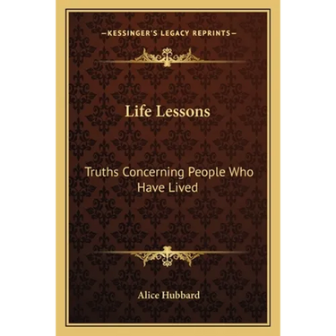 Life Lessons: Truths Concerning People Who Have Lived