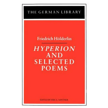 Hyperion and Selected Poems: Friedrich Hölderlin