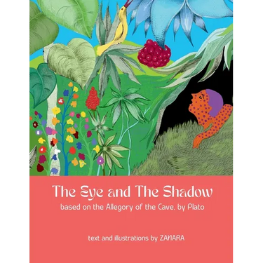 The Eye and the Shadow: based on the Allegory of the Cave, by Plato