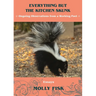 Everything But the Kitchen Skunk: Ongoing Observations from a Working Poet