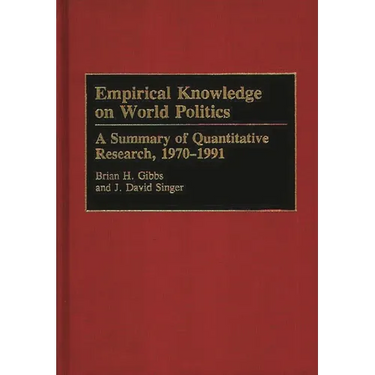 Empirical Knowledge on World Politics: A Summary of Quantitative Research, 1970-1991