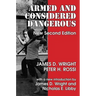 Armed and Considered Dangerous: A Survey of Felons and Their Firearms
