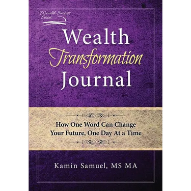 Wealth Transformation Journal: How One Word Can Change Your Future, One Day At a Time