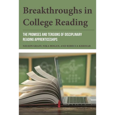 Breakthroughs in College Reading: The Promises and Tensions of Disciplinary Reading Apprenticeships