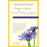 Positive Options for Living with Copd: Self-Help and Treatment for Chronic Obstructive Pulmonary Disease