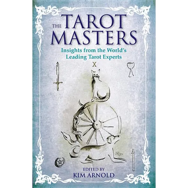 The Tarot Masters: Insights from the World's Leading Tarot Experts