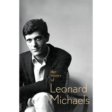 The Essays of Leonard Michaels