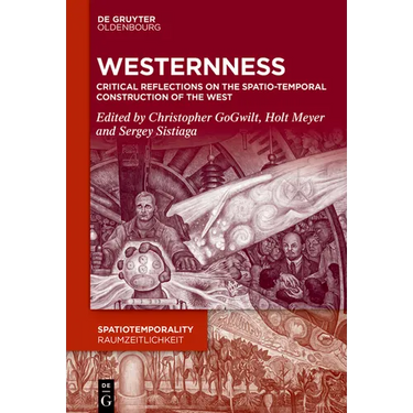 Westernness: Critical Reflections on the Spatio-Temporal Construction of the West