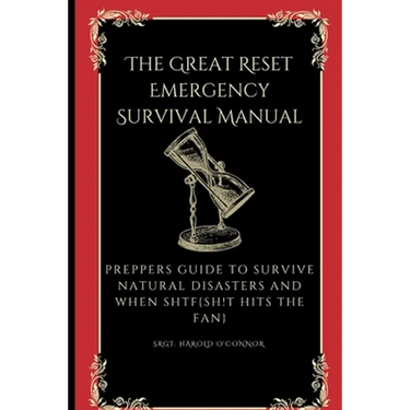 The Great Reset Emergency Survival Manual: Preppers Guide to Survive Natural Disasters and when SHTF