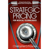 Strategic Pricing for Medical Technologies: A Practical Guide to Pricing Medical Devices & Diagnostics