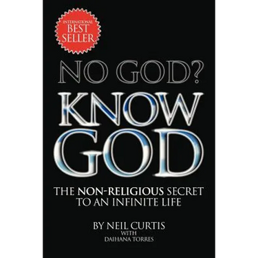 No God? Know God: The Non-Religious Secret to an Infinite Life
