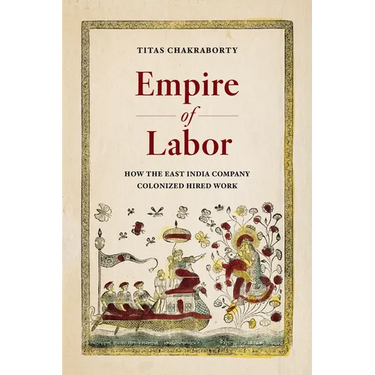 Empire of Labor: How the East India Company Colonized Hired Work