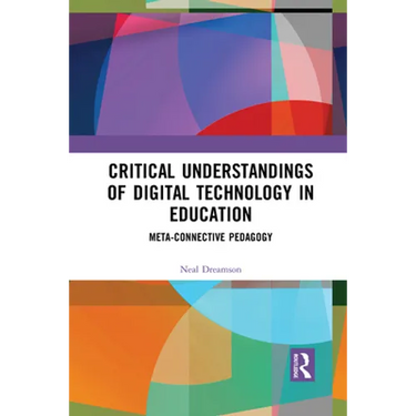 Critical Understandings of Digital Technology in Education: Meta-Connective Pedagogy