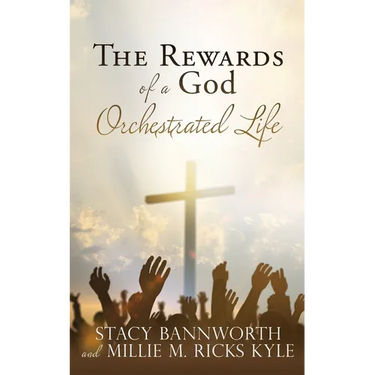 The Rewards of a God Orchestrated Life