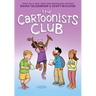 The Cartoonists Club: A Graphic Novel