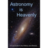 Astronomy is Heavenly: A Fun Guide to Its History and Beauty