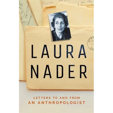 Laura Nader: Letters to and from an Anthropologist