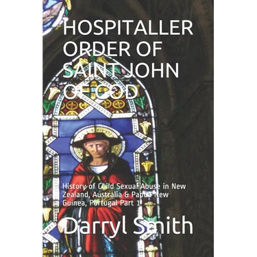 Hospitaller Order of Saint John of God: History of Child Sexual Abuse in New Zealand, Australia & Papua New Guinea, Portugal Part 1
