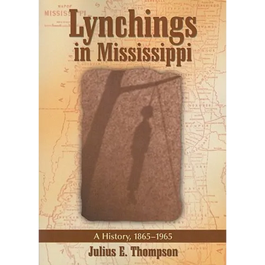 Lynchings in Mississippi: A History, 1865-1965
