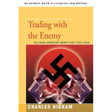 Trading with the Enemy: The Nazi-American Money Plot 1933-1949