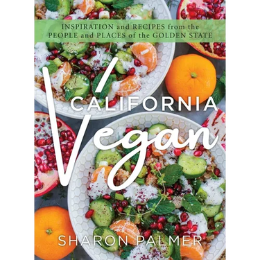 California Vegan: Inspiration and Recipes from the People and Places of the Golden State