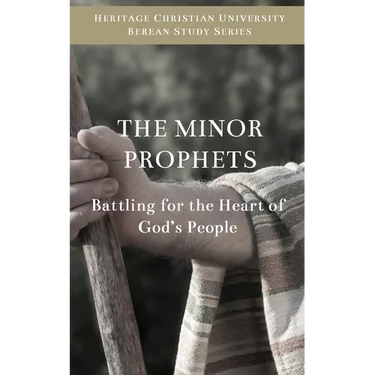 The Minor Prophets: Battling for the Hearts of God's People