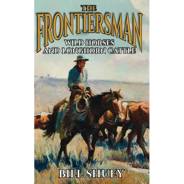 The Frontiersman: Wild Horses and Longhorn Cattle