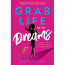 Grab Life by the Dreams: The Essential Guide to Getting Unstuck and Living Your Purpose
