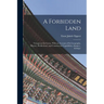 A Forbidden Land: Voyages to the Corea. With an Account of Its Geography, History, Productions, and Commercial Capabilities, &c., &c