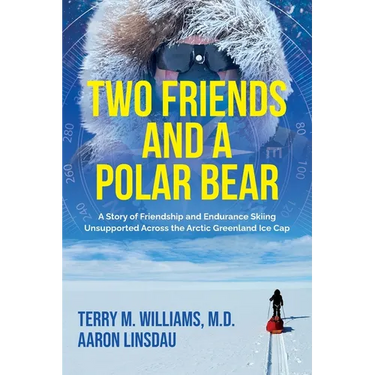 Two Friends and a Polar Bear: A Story of Friendship and Endurance Skiing Unsupported Across the Arctic Greenland Ice Cap