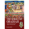 The Scroll of Obadiah: The Life of a Norman Convert to Judaism in the First Crusade