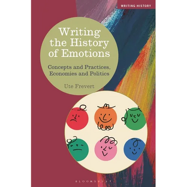 Writing the History of Emotions: Concepts and Practices, Economies and Politics
