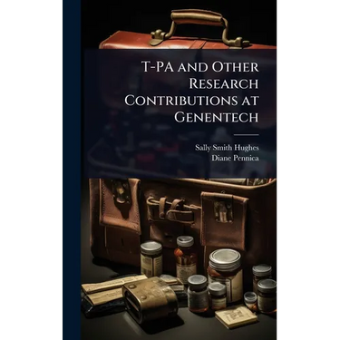 T-PA and Other Research Contributions at Genentech