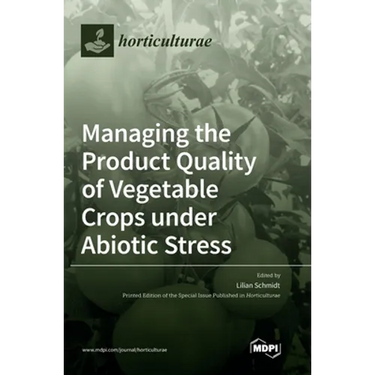 Managing the Product Quality of Vegetable Crops under Abiotic Stress