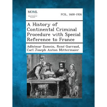 A History of Continental Criminal Procedure with Special Reference to France