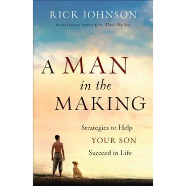 Man in the Making: Strategies to Help Your Son Succeed in Life