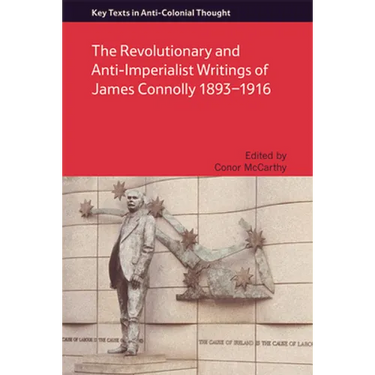 The Revolutionary and Anti-Imperialist Writings of James Connolly 1893-1916