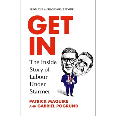Get in: The Inside Story of Labour Under Starmer