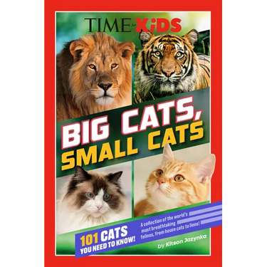 Time for Kids: Big Cats, Small Cats: 101 Cats You Need to Know!