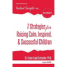 7 Strategies for Raising Calm, Inspired, & Successful Children