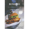 Burgers: A recipe book by a true cookery nerd: A cookbook full of delicious recipes for the grill or kitchen