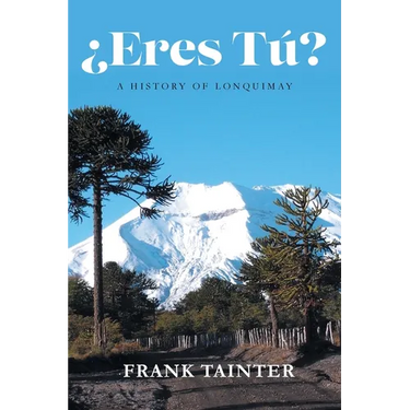 ¿Eres tú?: A History of Lonquimay