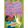 Hazel's Yummy Gummy Icky Sticky School Day