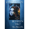Between Two Worlds: A fantasy novel of time travel and shape shifting