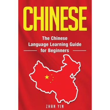 Chinese: The Chinese Language Learning Guide for Beginners