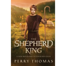 The Shepherd King: A New Biography of David Ben-Jesse